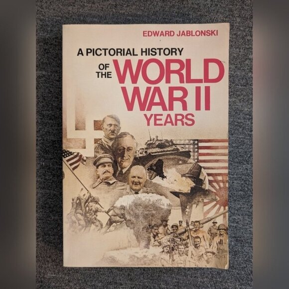 Other - 3/$30 | Edward Jablonski, "A Pictorial History of the World War II Years", 1977